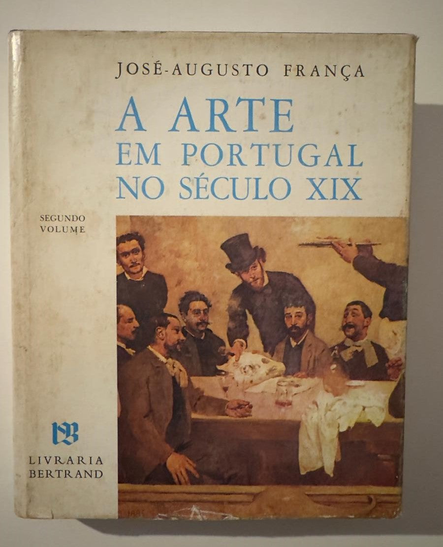A Arte em Portugal no Século XIX - José-Augusto França | Volume 2