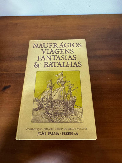 Naufrágios, Viagens, Fantasias & Batalhas - João Palma-Ferreira - Literatura de Viagens Portuguesa