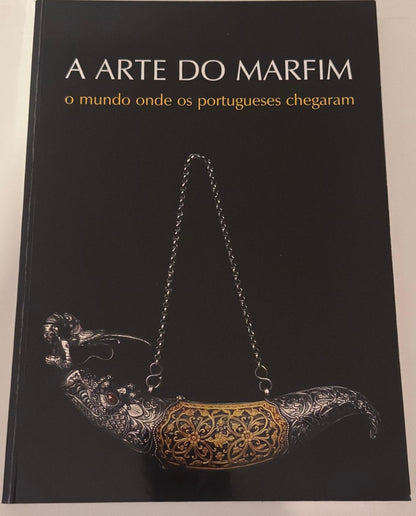 A Arte do Marfim - O Mundo Onde os Portugueses Chegaram